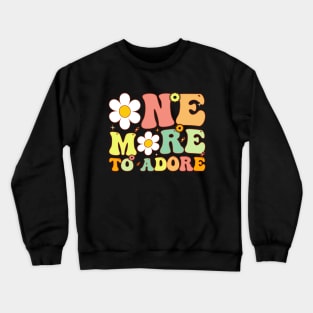 Groovy One More to Adore Pregnancy Reveal Baby Announcement Crewneck Sweatshirt